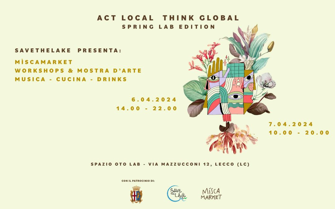 ACT LOCAL, THINK GLOBAL 6 e 7 APRILE